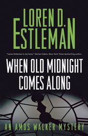 When Old Midnight Comes Along, ESTLEMAN LOREN D.