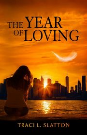 The Year of Loving, Slatton Traci L