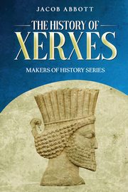 The History of Xerxes, Abbott Jacob