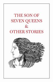 The Son of Seven Queens & Other Stories, 