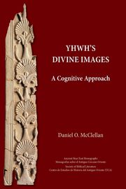 YHWH's Divine Images, McClellan Daniel O.