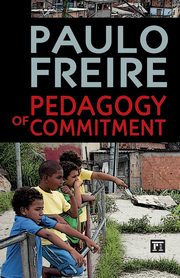 Pedagogy of Commitment, Freire Paulo