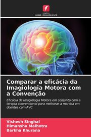 Comparar a eficcia da Imagiologia Motora com a Conven?o, Singhal Vishesh