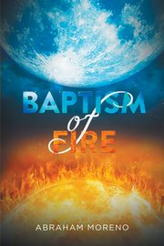 Baptism of Fire, Moreno Abraham