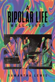 A Bipolar Life Well-Lived, Lewis Samantha
