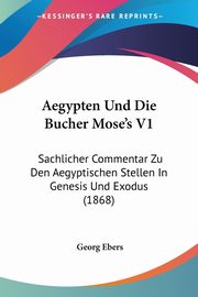 Aegypten Und Die Bucher Mose's V1, Ebers Georg