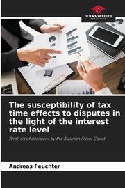 The susceptibility of tax time effects to disputes in the light of the interest rate level, Feuchter Andreas