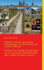 Wandern auf den spanischen Jakobswegen Via de la Plata und Camino Frances, Hinrichsen Klaus