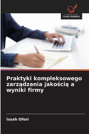 Praktyki kompleksowego zarzdzania jakoci a wyniki firmy, Ofori Issah
