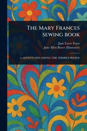 The Mary Frances Sewing Book, Fryer Jane Eayre