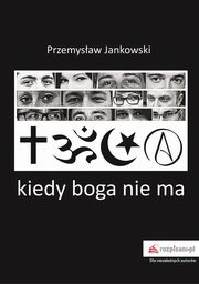ksiazka tytu: Kiedy boga nie ma autor: Jankowski Przemysaw