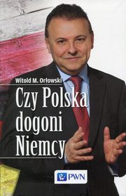 Czy Polska dogoni Niemcy, Orowski Witold M.