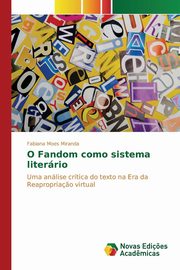 ksiazka tytu: O Fandom como sistema literrio autor: Moes Miranda Fabiana