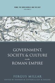 Rome, the Greek World, and the East, Millar Fergus