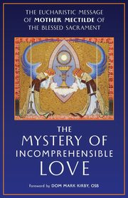 The Mystery of Incomprehensible Love, Mother Mectilde de Bar