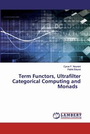 Term Functors, Ultrafilter Categorical Computing and Monads, Nourani Cyrus F.