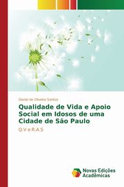 ksiazka tytu: Qualidade de Vida e Apoio Social em Idosos de uma Cidade de S?o Paulo autor: de Oliveira Santos Daniel
