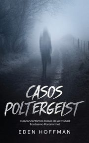 Casos Poltergeist, Hoffman Eden