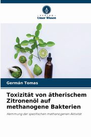 Toxizitt von therischem Zitronenl auf methanogene Bakterien, Tomas Germn
