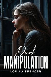 Dark Manipulation, Spencer Louisa