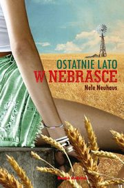 ksiazka tytu: Ostatnie lato w Nebrasce autor: Neuhaus Nele