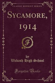 ksiazka tytu: Sycamore, 1914 (Classic Reprint) autor: School Wabash High