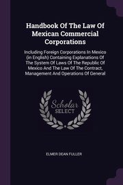 ksiazka tytu: Handbook Of The Law Of Mexican Commercial Corporations autor: Fuller Elmer Dean