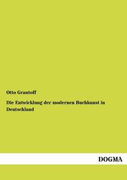 ksiazka tytu: Die Entwicklung der modernen Buchkunst in Deutschland autor: Grautoff Otto