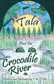 Tala and the Crocodile River, O'Dea J. M.