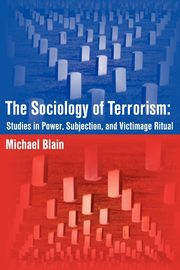 The Sociology of Terrorism, Blain Michael