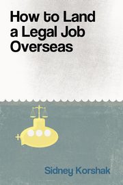 How to Land a Legal Job Overseas, Korshak Sidney