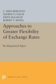 Approaches to Greater Flexibility of Exchange Rates, Bergsten C. Fred