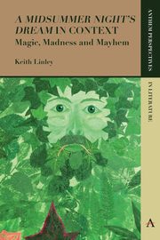 'A Midsummer Night's Dream' in Context, Linley Keith