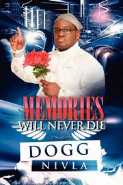 Memories Will Never Die!!, Nivla Dogg