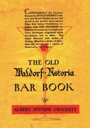 ksiazka tytu: The Old Waldorf Astoria Bar Book 1935 Reprint autor: Crockett Albert Stevens