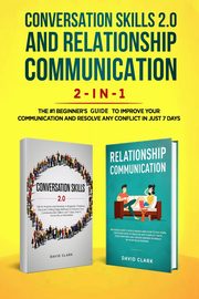 Conversation Skills 2.0 and Relationship Communication 2-in-1, David Clark