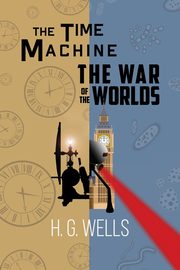ksiazka tytu: H. G. Wells Double Feature - The Time Machine and The War of the Worlds (Reader's Library Classics) autor: Wells H. G.