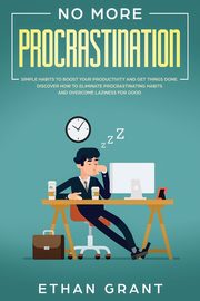 No More Procrastination, Grant Ethan
