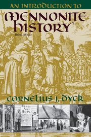 Introduction to Mennonite History, Dyck Cornelius J