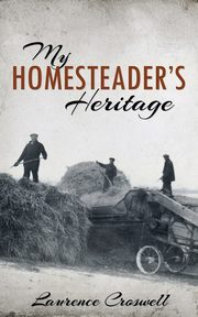 My Homesteader's Heritage, Croswell Laurence