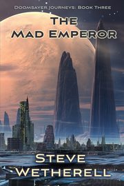 The Mad Emperor, Wetherell Steve