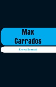 Max Carrados, Bramah Ernest