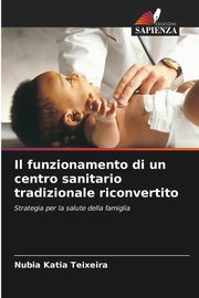 Il funzionamento di un centro sanitario tradizionale riconvertito, Teixeira Nubia Katia