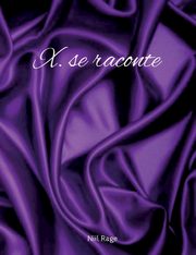 X. se raconte, Rage Niil