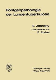 Rntgenpathologie der Lungentuberkulose, Zdansky Erich