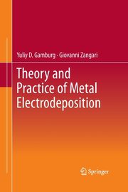 Theory and Practice of Metal Electrodeposition, Gamburg Yuliy D.
