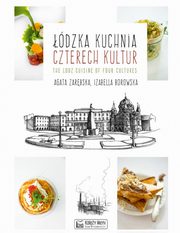 dzka kuchnia czterech kultur The Lodz Cuisine of Four Cultures, Zarbska Agata, Borowska Izabella