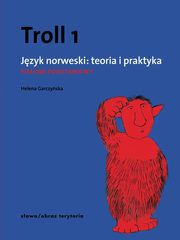 ksiazka tytu: Troll 1 Jzyk norweski teoria i praktyka Poziom podstawowy autor: Garczyska Helena