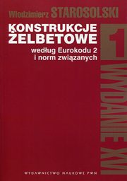 ksiazka tytu: Konstrukcje elbetowe wedug Eurokodu 2 i norm zwizanych Tom 1 autor: Starosolski Wodzimierz