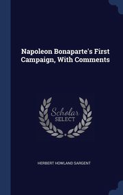 ksiazka tytu: Napoleon Bonaparte's First Campaign, With Comments autor: Sargent Herbert Howland